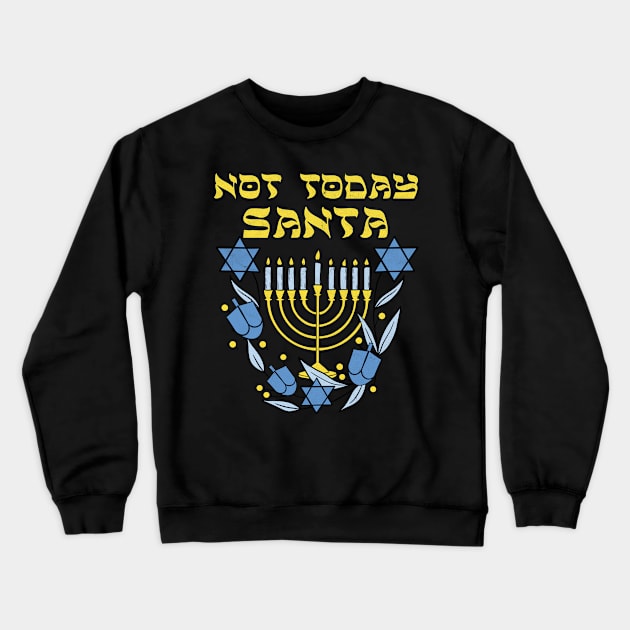 Jewish Hanukkah Menorah Not Today Santa Funny Hanukkah Crewneck Sweatshirt by larfly